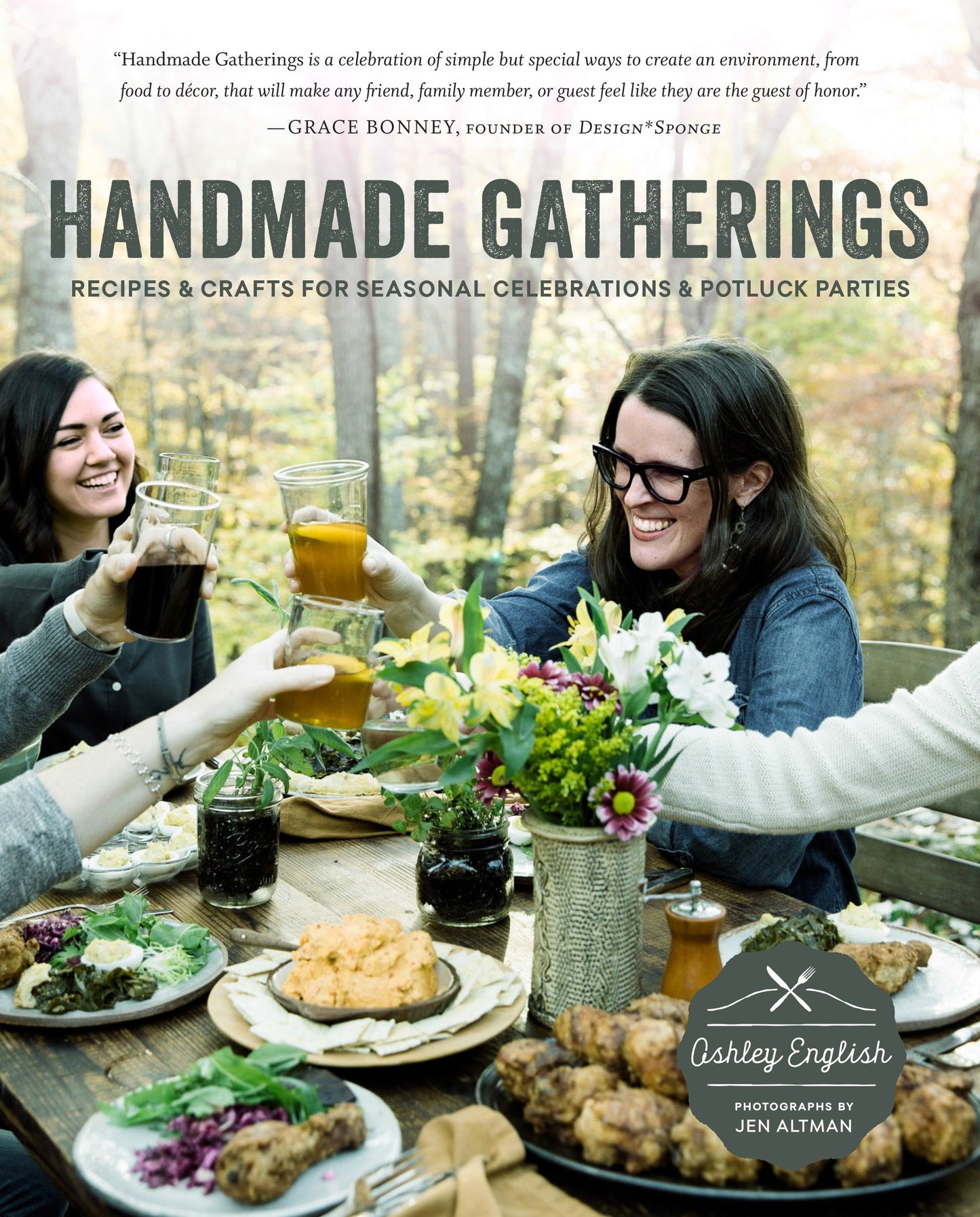 Handmade Gatherings - Recipes and Crafts for Seasonal Celebrations and Potluck Parties