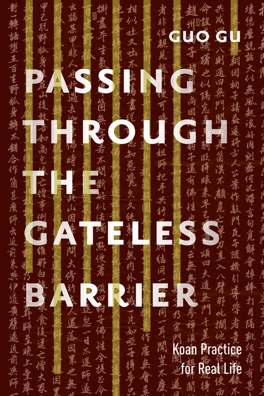 Passing Through the Gateless Barrier - Koan Practice for Real Life