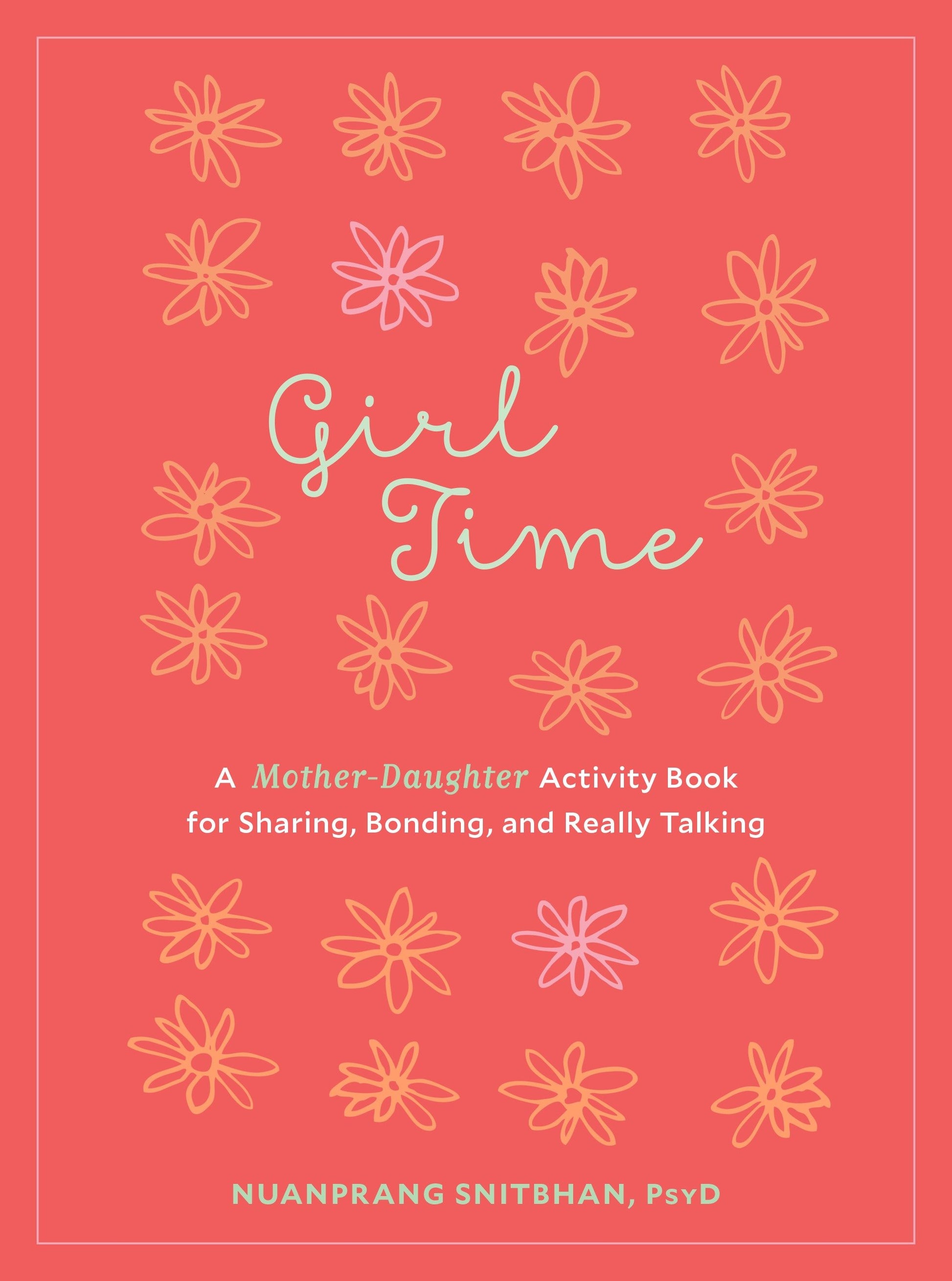 Girl Time - A Mother-Daughter Activity Book for Sharing, Bonding, and Really Talking