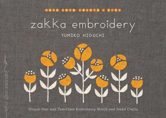 Zakka Embroidery - Simple One- and Two-Color Embroidery Motifs and Small Crafts (Make Good: Japanese Craft Style)