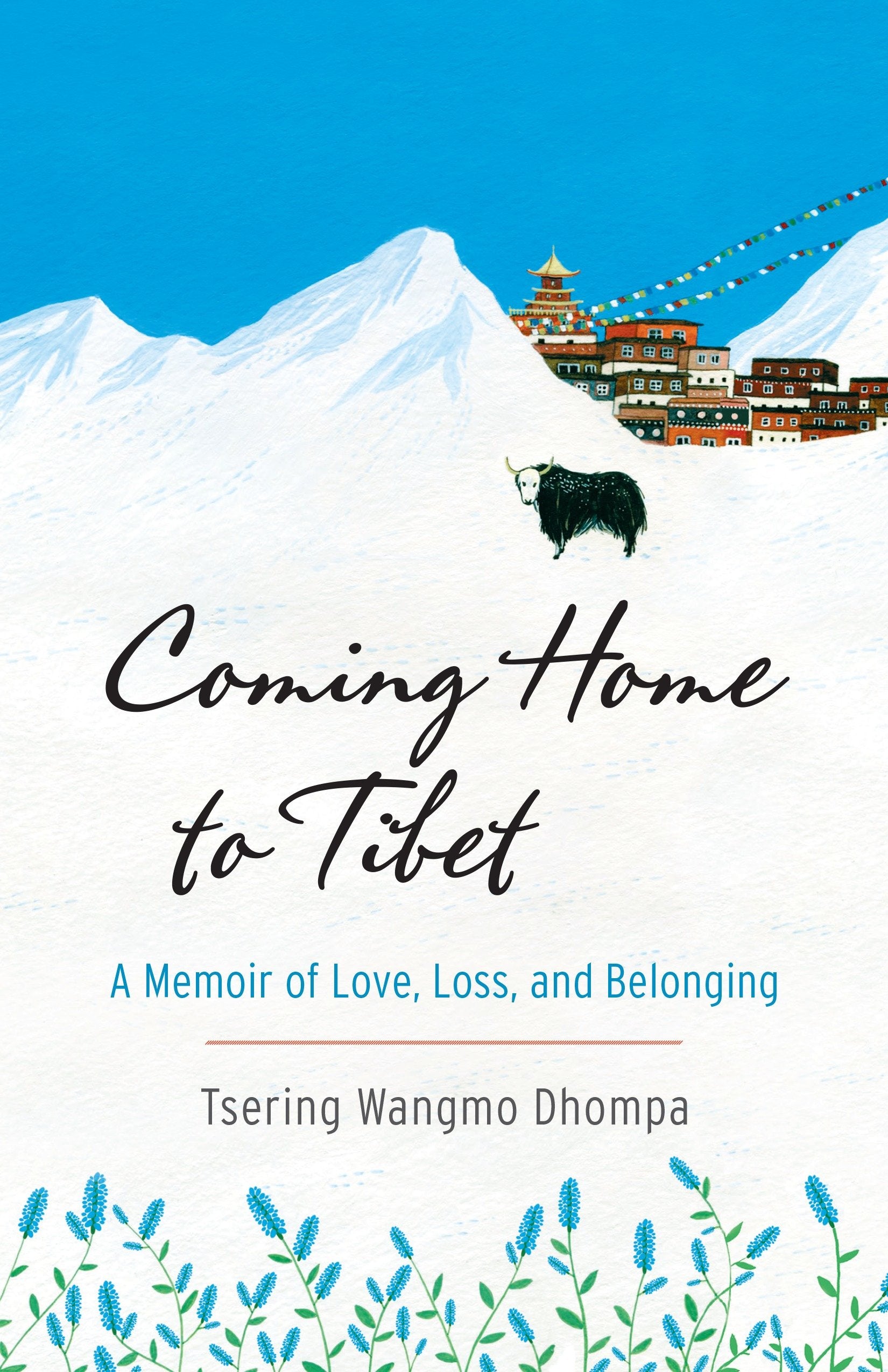 Coming Home to Tibet - A Memoir of Love, Loss, and Belonging