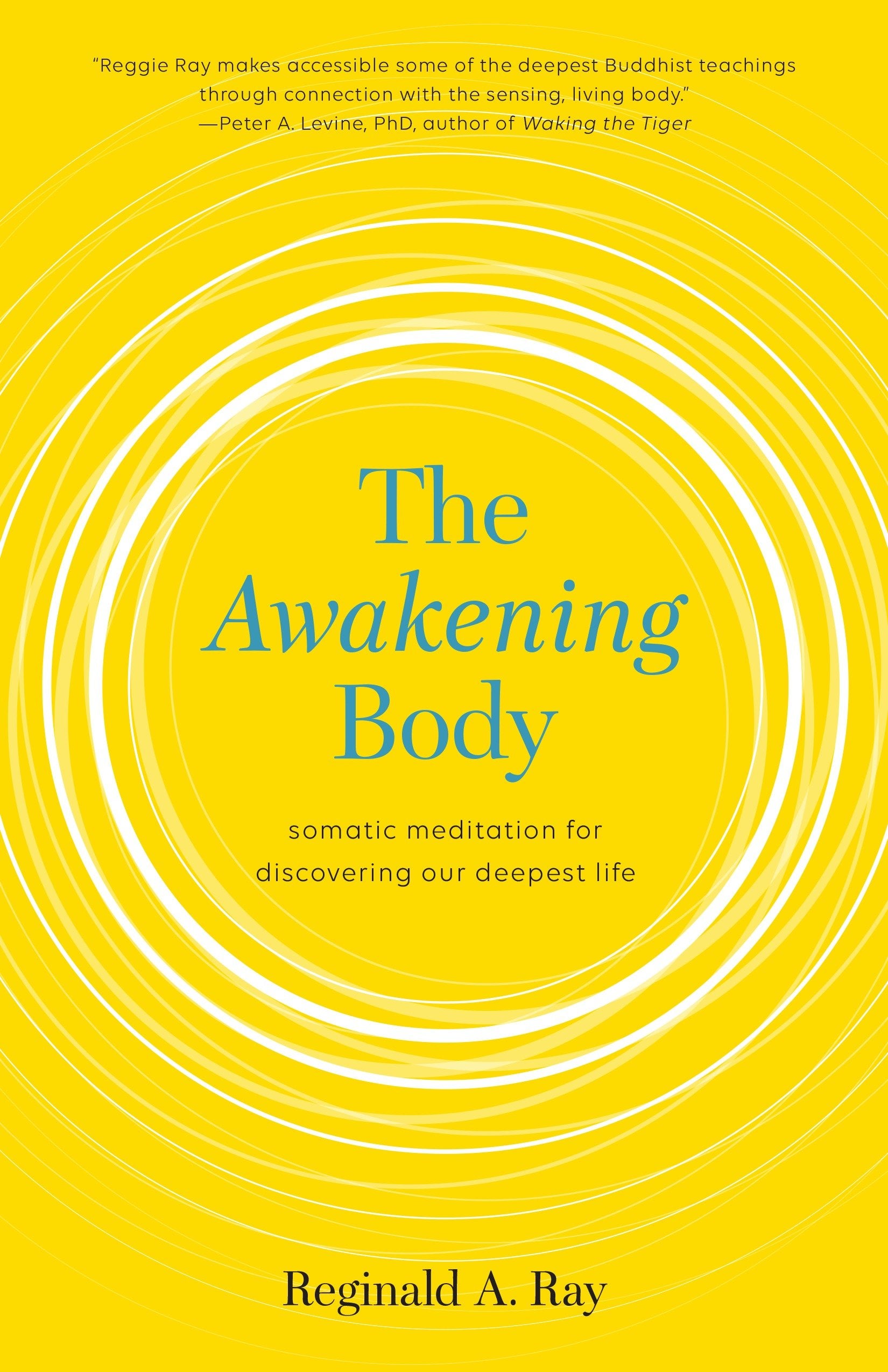 The Awakening Body - Somatic Meditation for Discovering Our Deepest Life