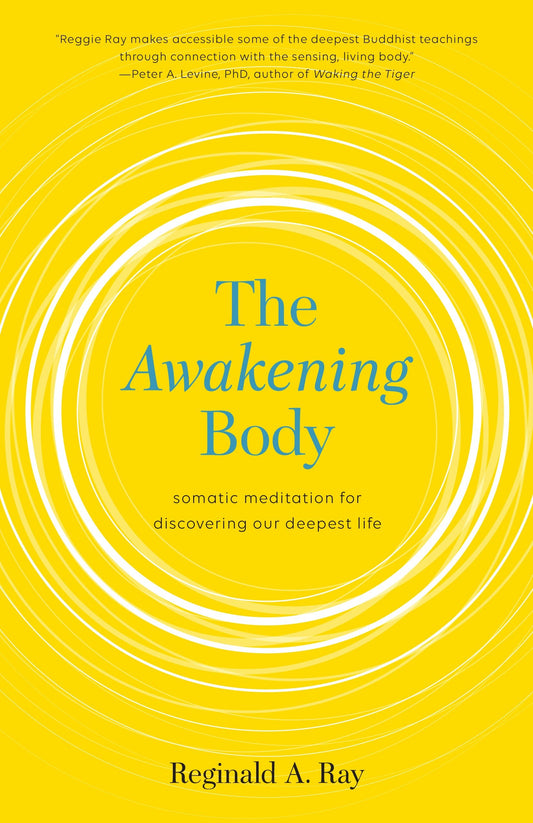 The Awakening Body - Somatic Meditation for Discovering Our Deepest Life