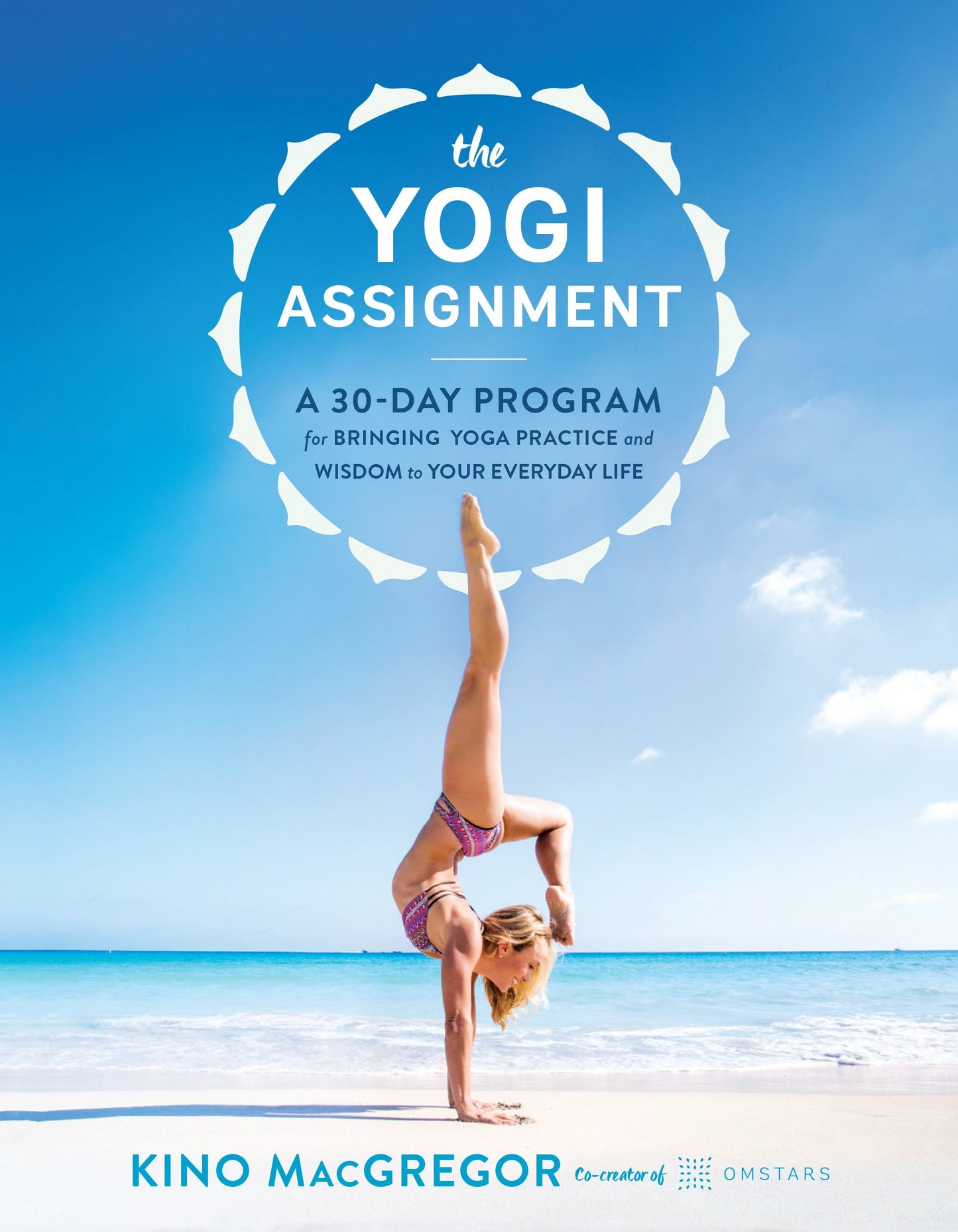 The Yogi Assignment - A 30-Day Program for Bringing Yoga Practice and Wisdom to Your Everyday Life