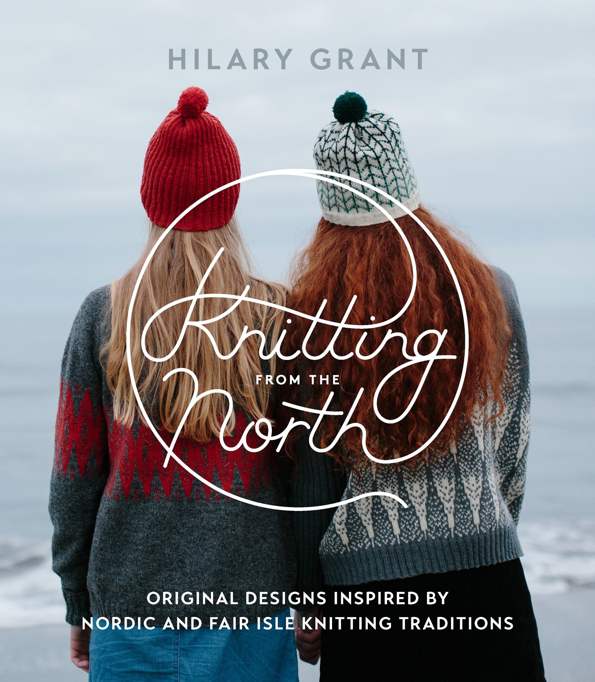 Knitting from the North - Original Designs Inspired by Nordic and Fair Isle Knitting Traditions
