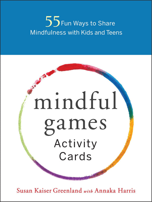 Mindful Games Activity Cards - 55 Fun Ways to Share Mindfulness with Kids and Teens