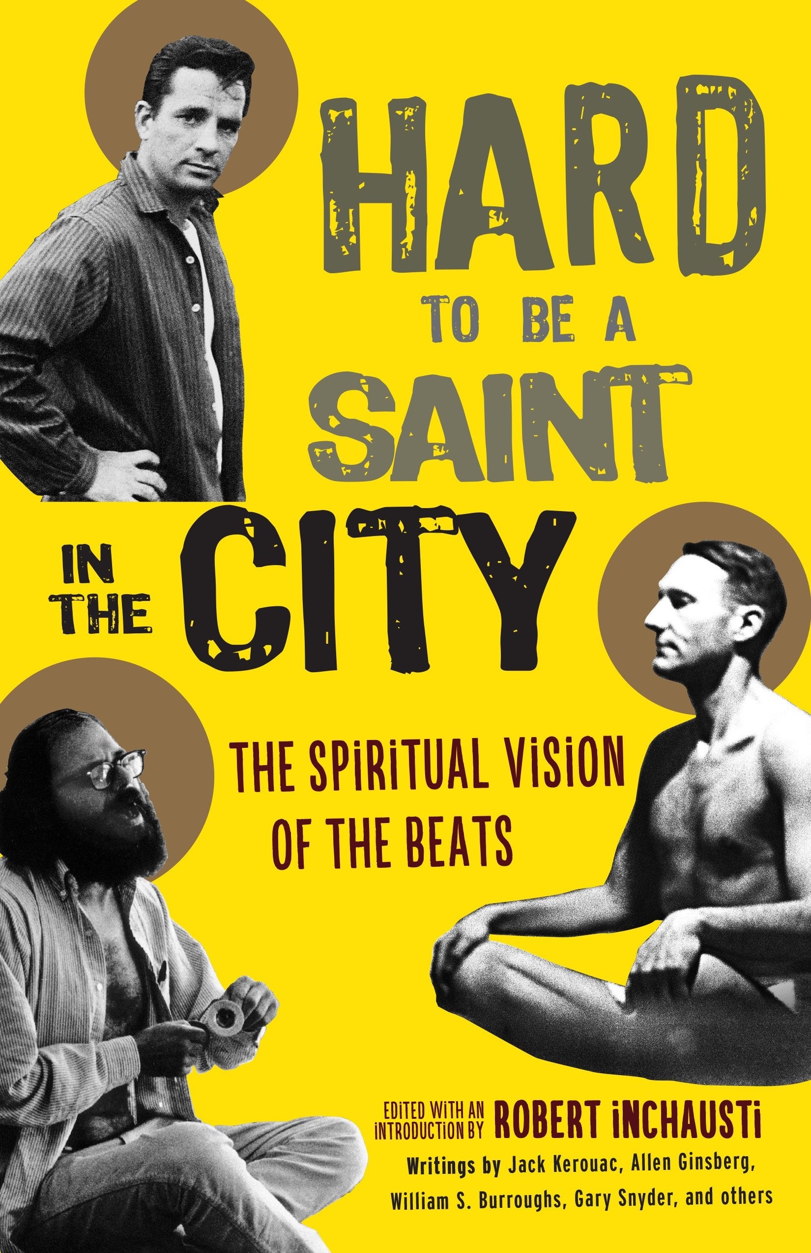 Hard to Be a Saint in the City - The Spiritual Vision of the Beats