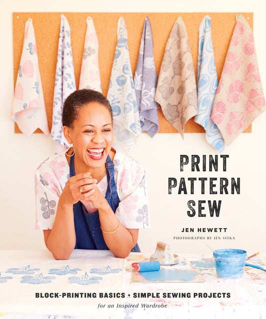 Print, Pattern, Sew - Block-Printing Basics + Simple Sewing Projects for an Inspired Wardrobe