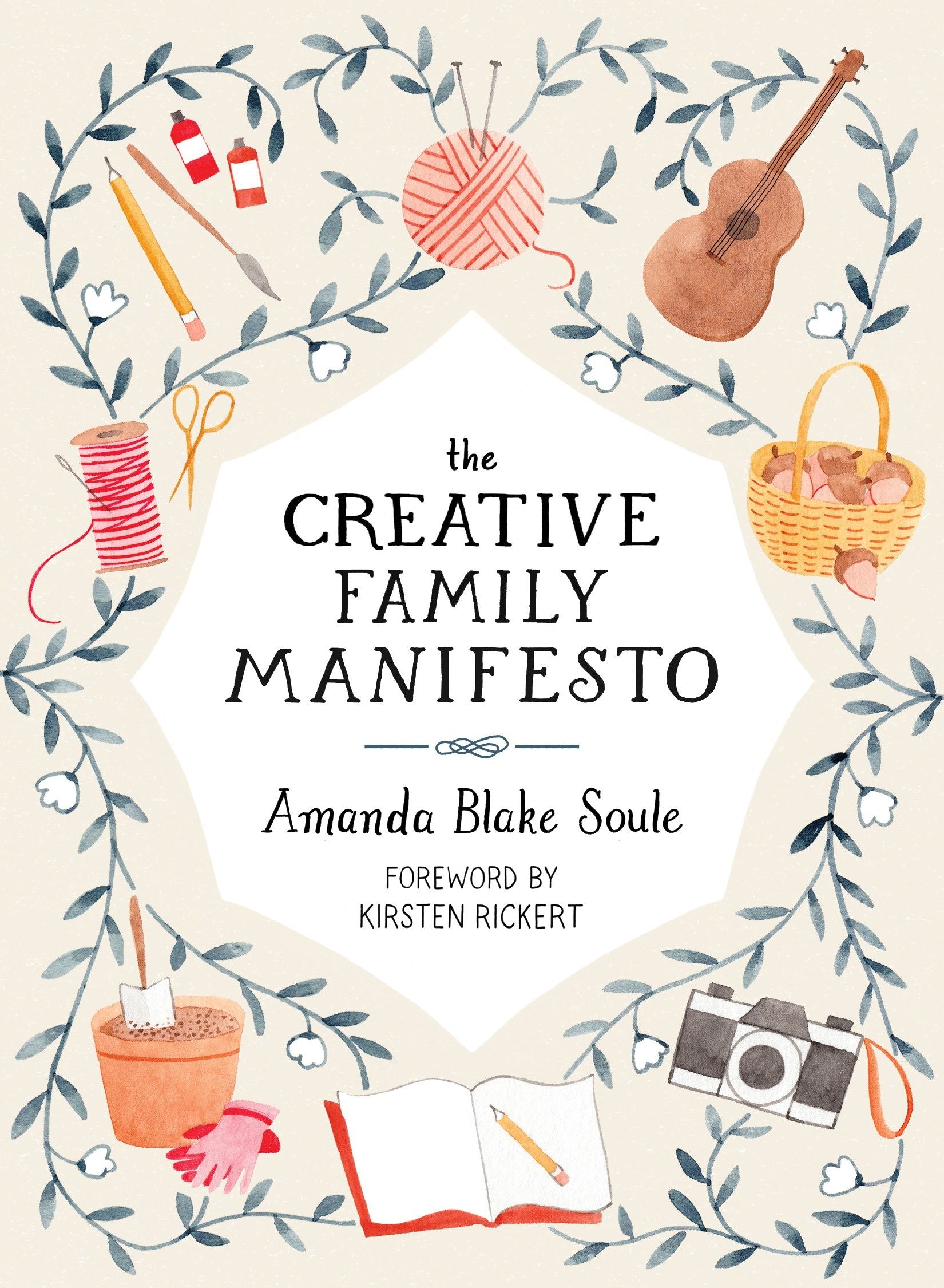 The Creative Family Manifesto - Encouraging Imagination and Nurturing Family Connections
