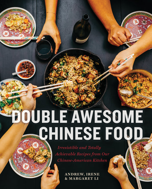 Double Awesome Chinese Food - Irresistible and Totally Achievable Recipes from Our Chinese-American Kitchen