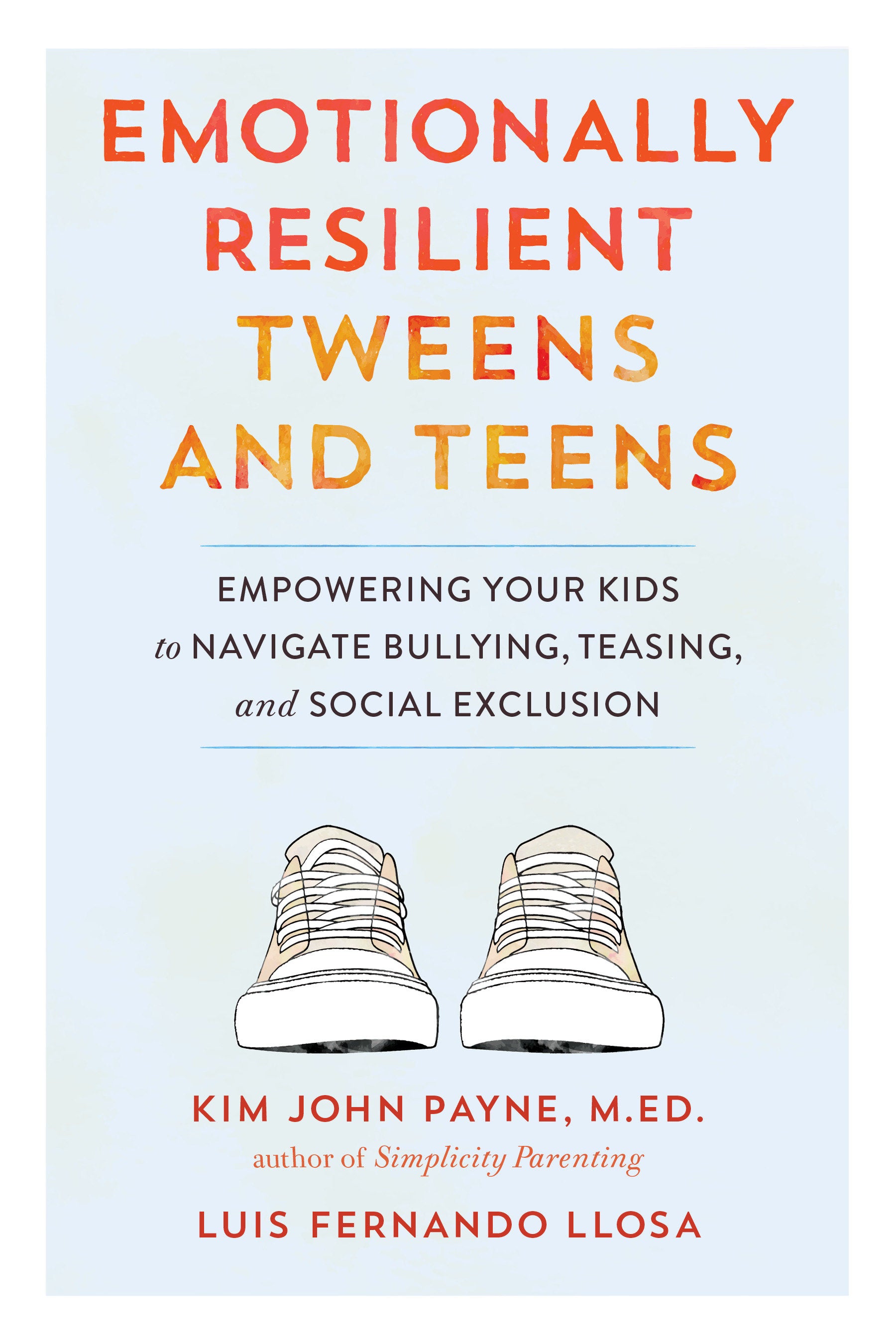 Emotionally Resilient Tweens and Teens - Empowering Your Kids to Navigate Bullying, Teasing, and Social Exclusion