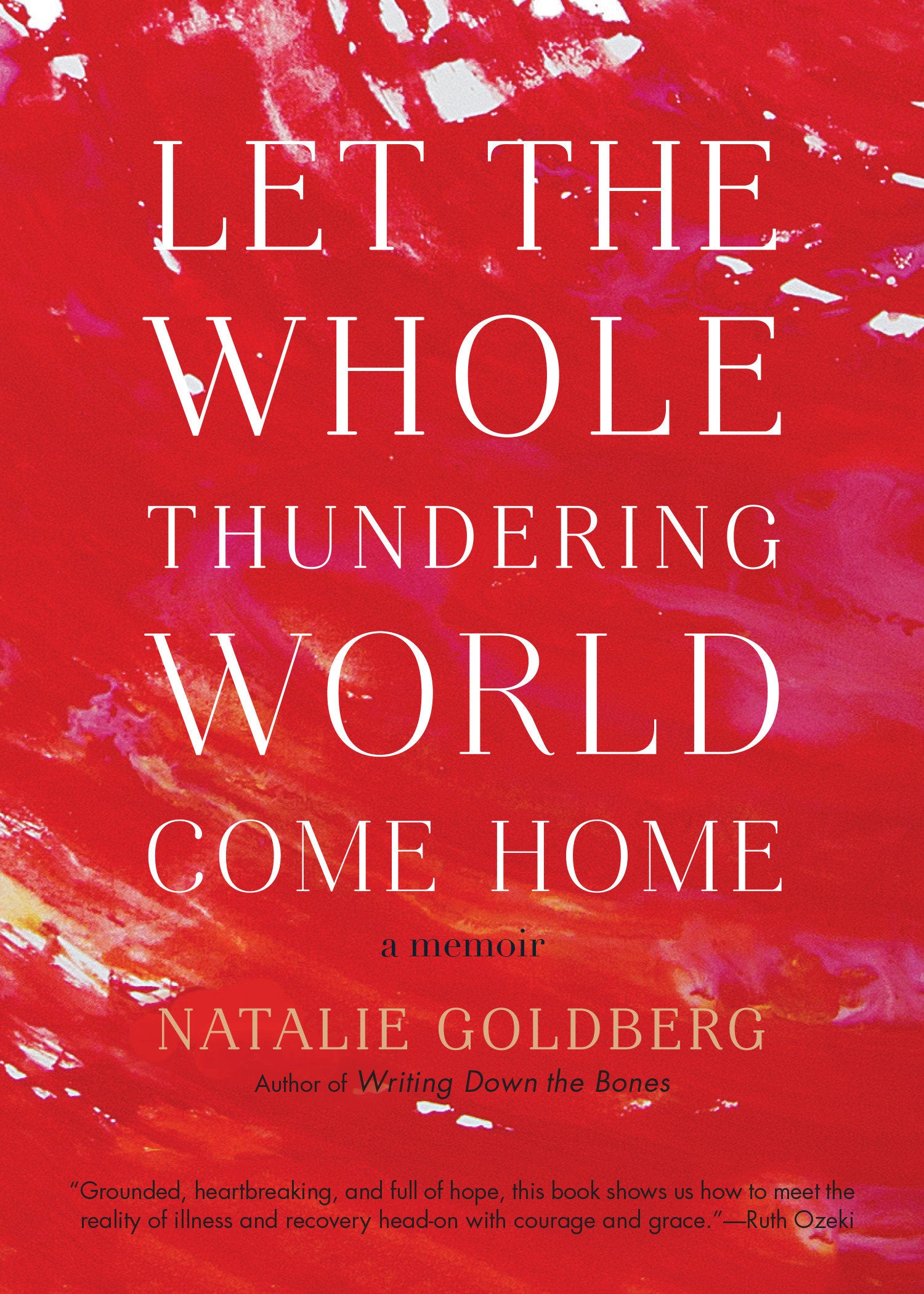 Let the Whole Thundering World Come Home - A Memoir