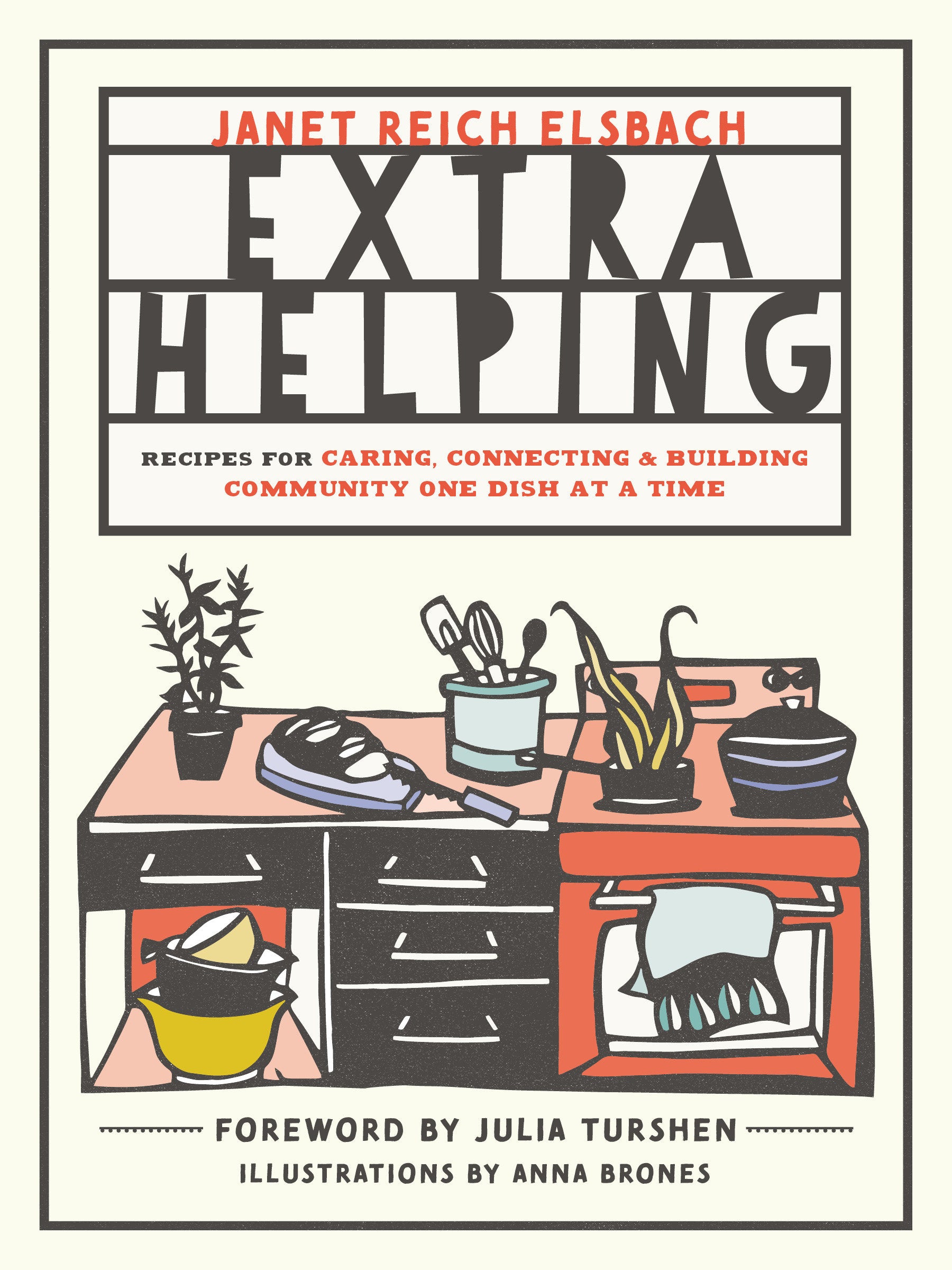 Extra Helping - Recipes for Caring, Connecting, and Building Community One Dish at a Time