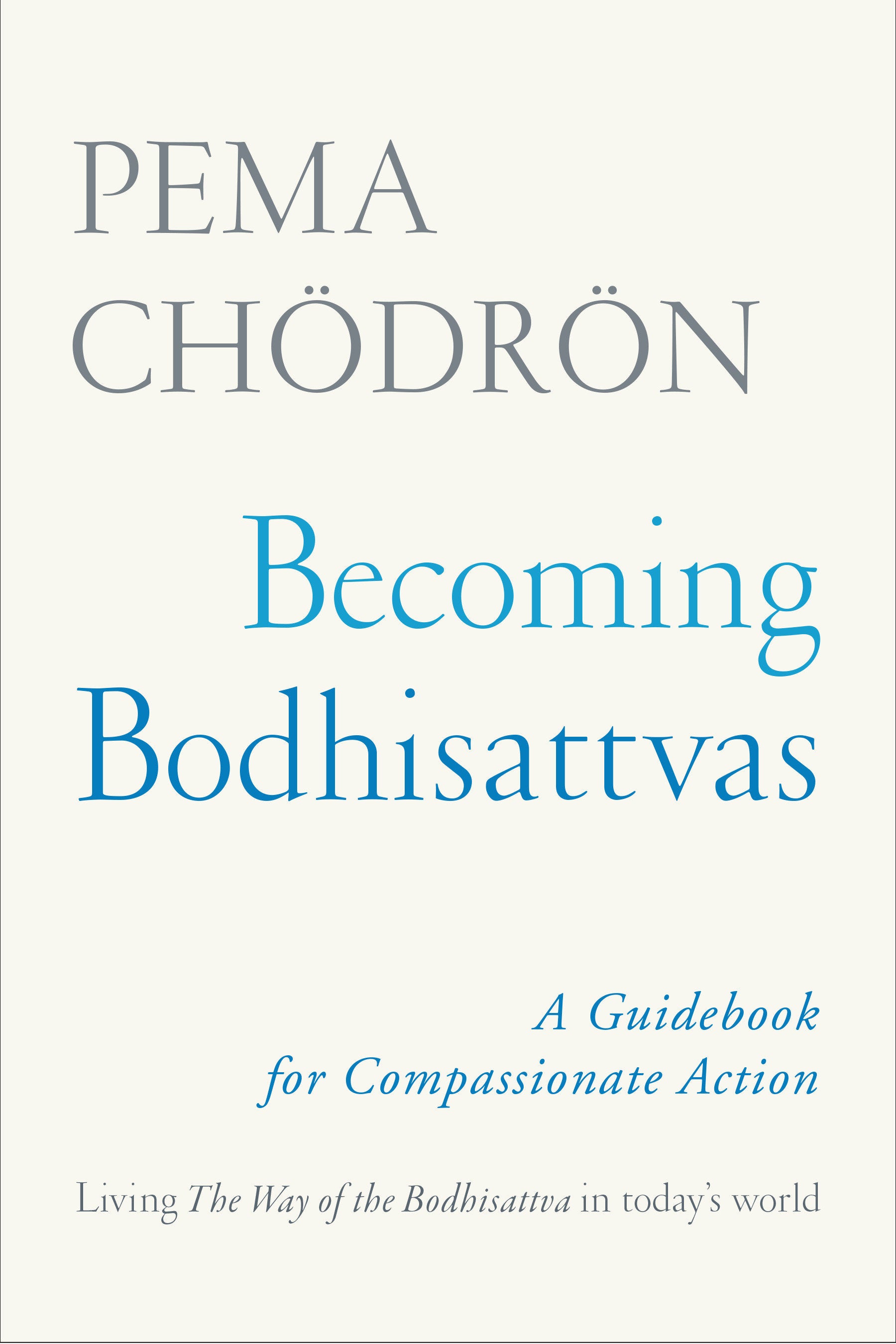 Becoming Bodhisattvas - A Guidebook for Compassionate Action