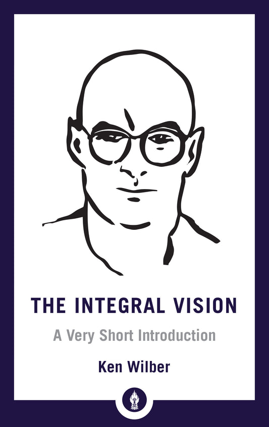 The Integral Vision - A Very Short Introduction (Shambhala Pocket Library) (Book:28)