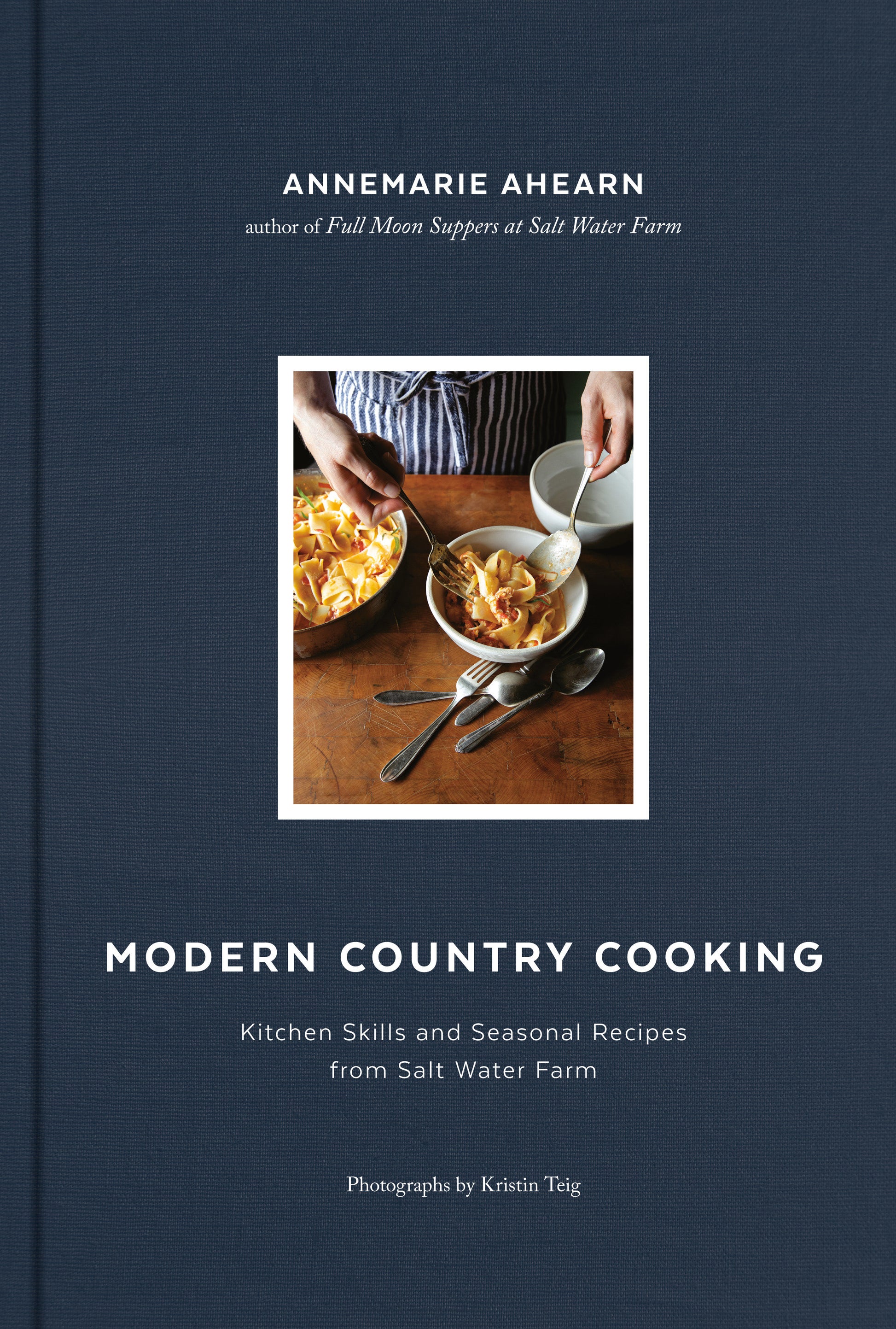 Modern Country Cooking - Kitchen Skills and Seasonal Recipes from Salt Water Farm