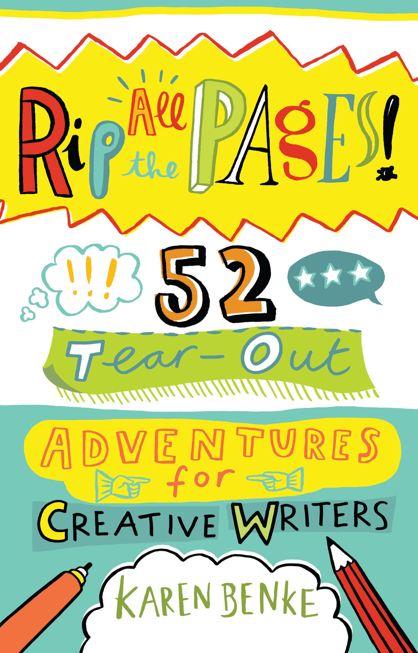 Rip All the Pages! - 52 Tear-Out Adventures for Creative Writers