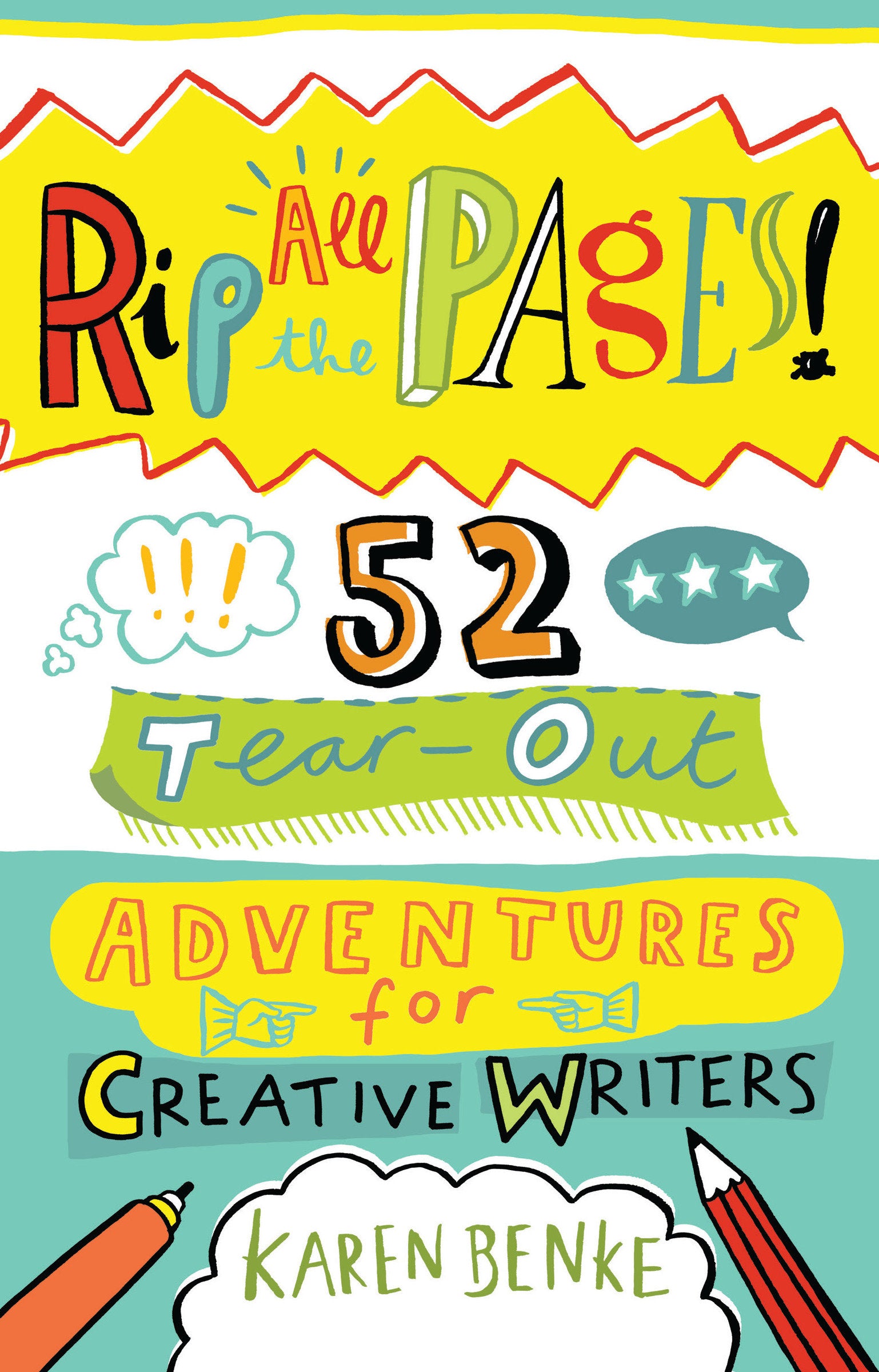 Rip All the Pages! - 52 Tear-Out Adventures for Creative Writers