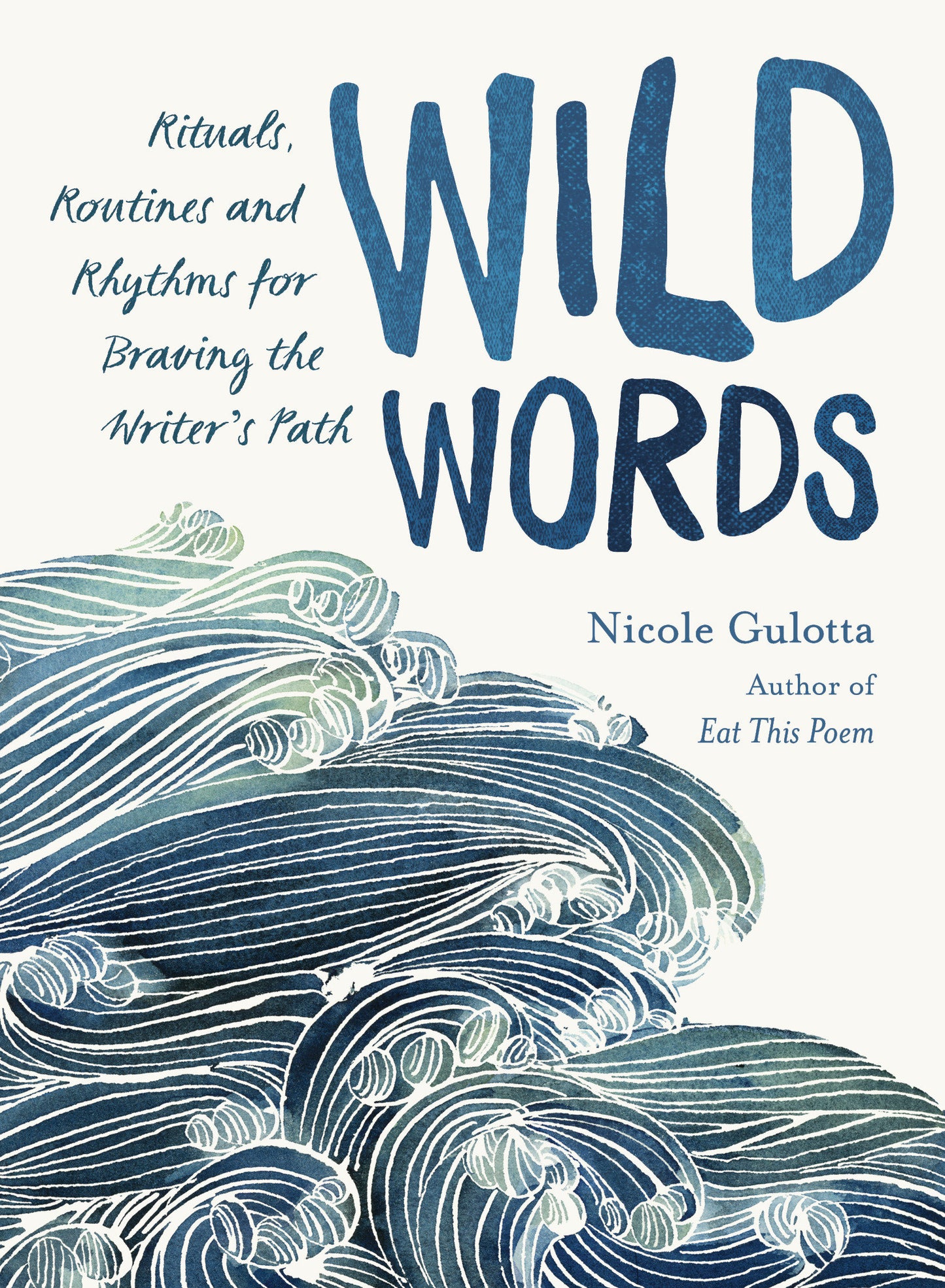 Wild Words - Rituals, Routines, and Rhythms for Braving the Writer's Path