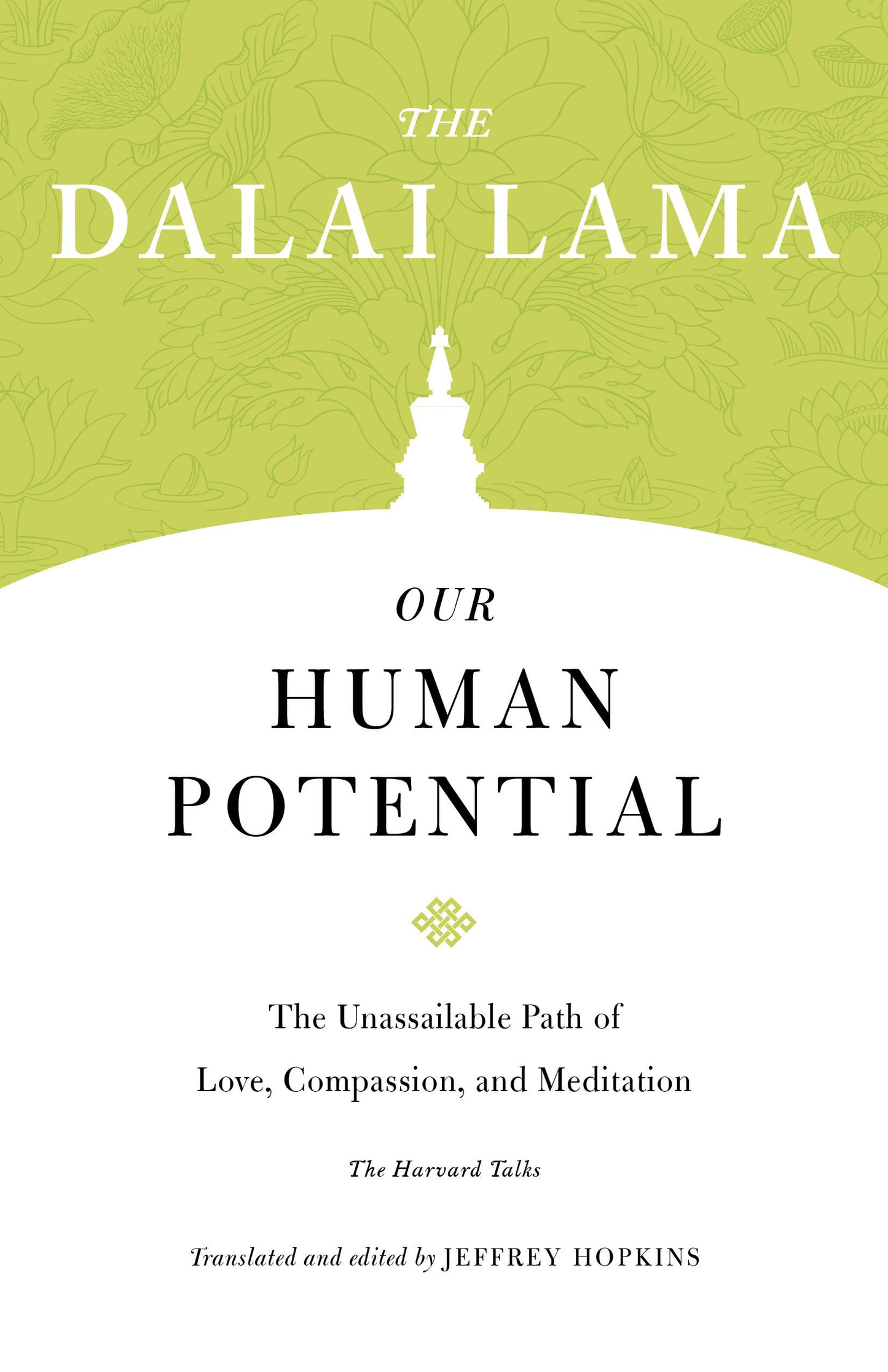 Our Human Potential - The Unassailable Path of Love, Compassion, and Meditation (Core Teachings of Dalai Lama) (Book:7)