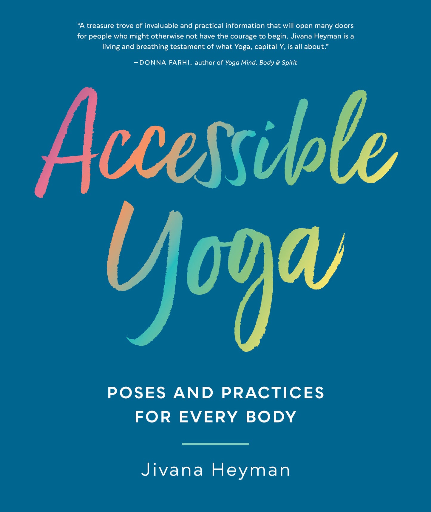 Accessible Yoga - Poses and Practices for Every Body