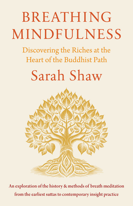Breathing Mindfulness - Discovering the Riches at the Heart of the Buddhist Path