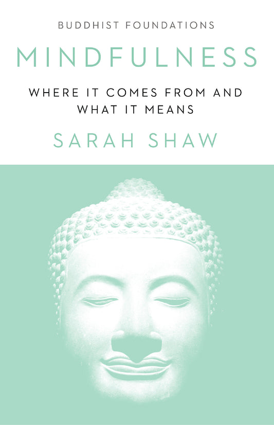 Mindfulness - Where It Comes From and What It Means (Buddhist Foundations)