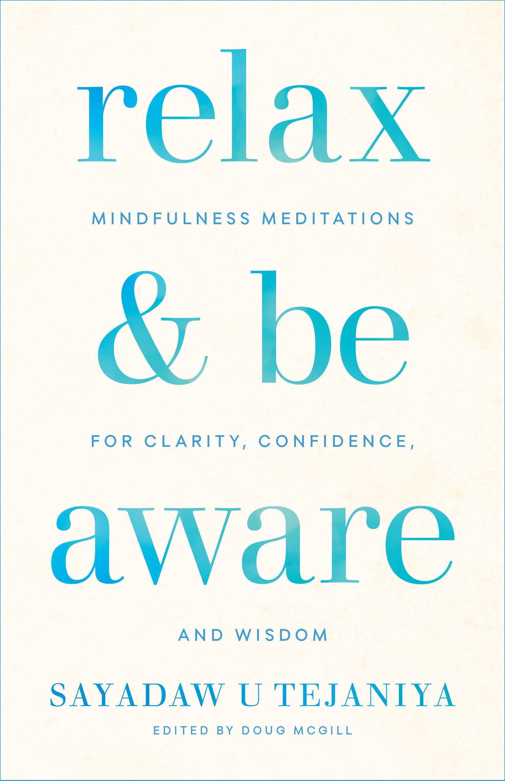 Relax and Be Aware - Mindfulness Meditations for Clarity, Confidence, and Wisdom