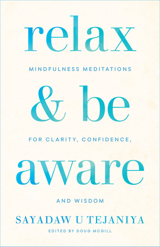 Relax and Be Aware - Mindfulness Meditations for Clarity, Confidence, and Wisdom