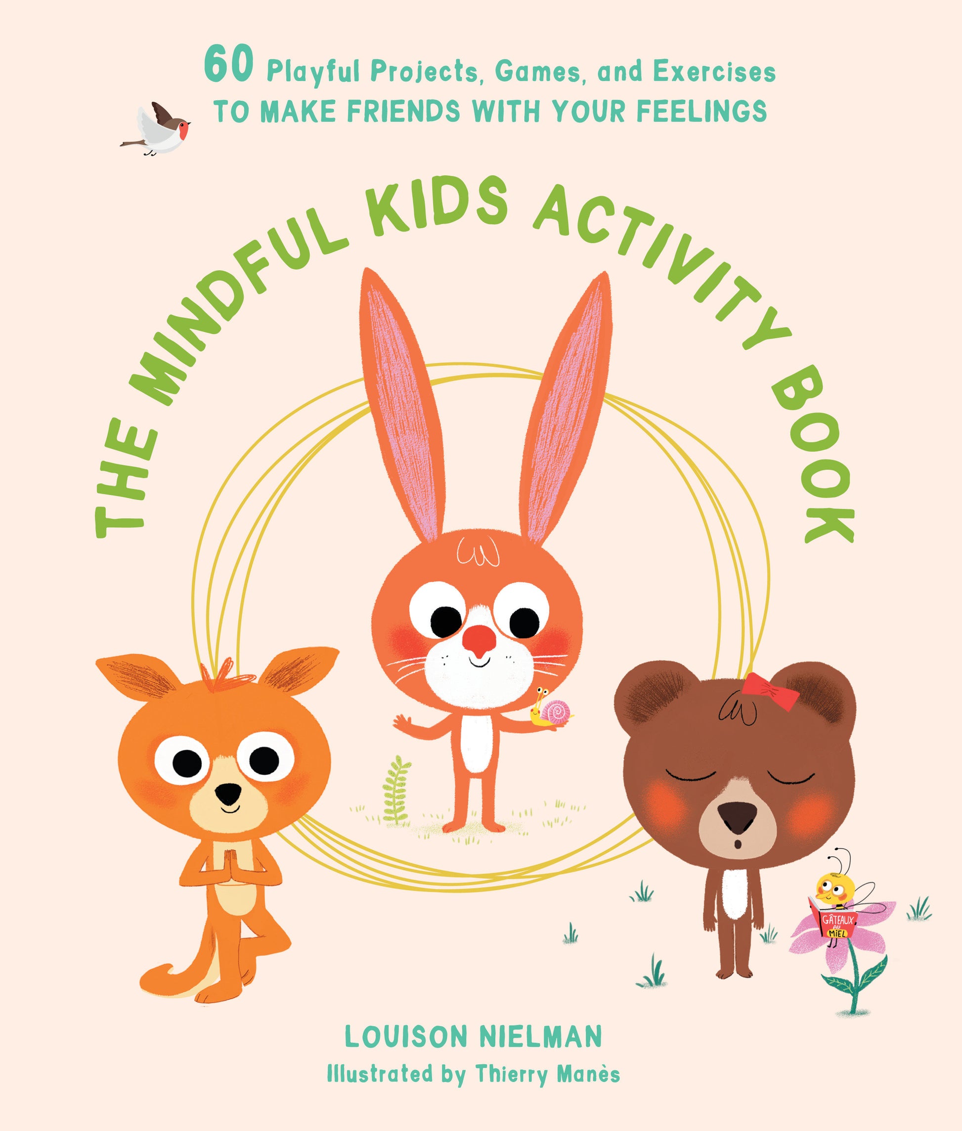 The Mindful Kids Activity Book - 60 Playful Projects, Games, and Exercises to Make Friends with Your Feelings