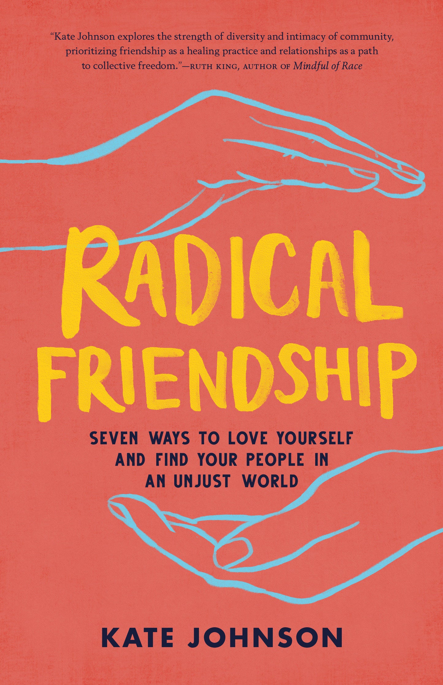 Radical Friendship - Seven Ways to Love Yourself and Find Your People in an Unjust World