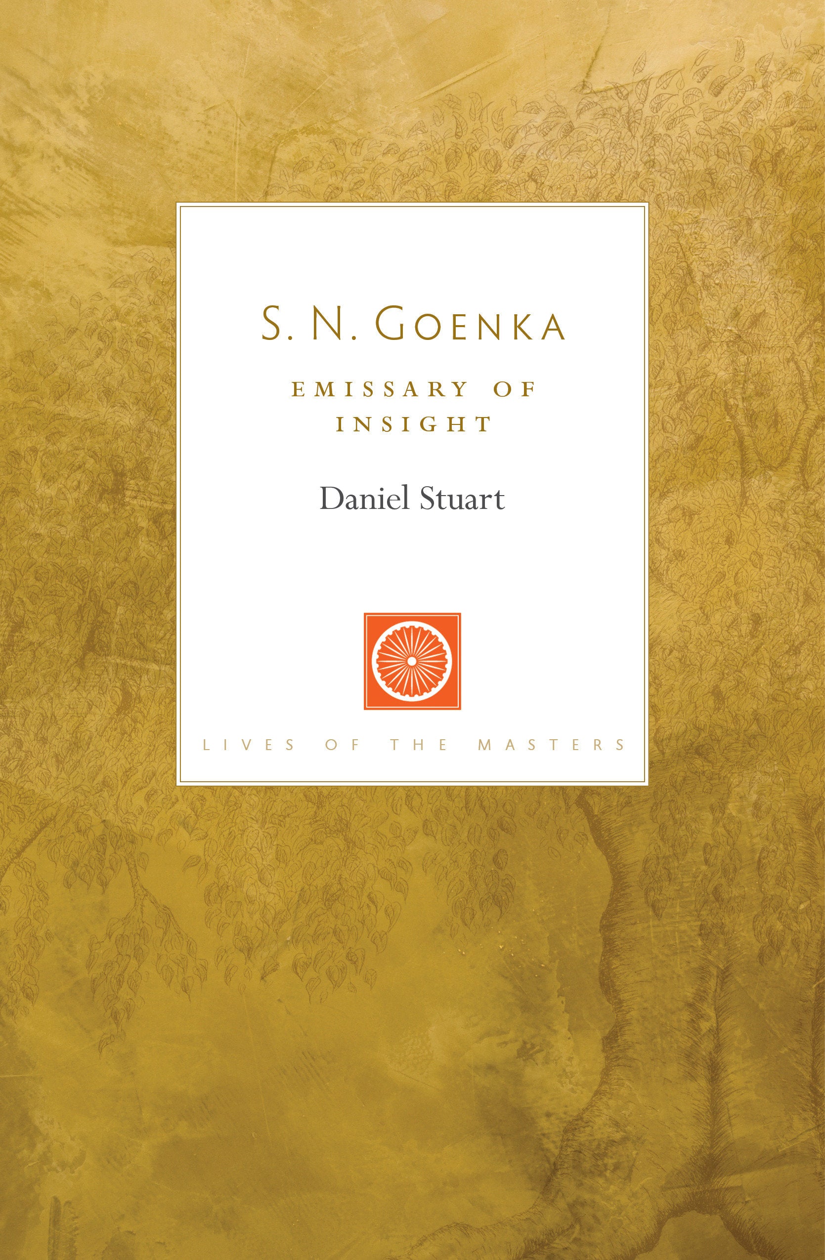 S. N. Goenka - Emissary of Insight (Lives of the Masters) (Book:5)