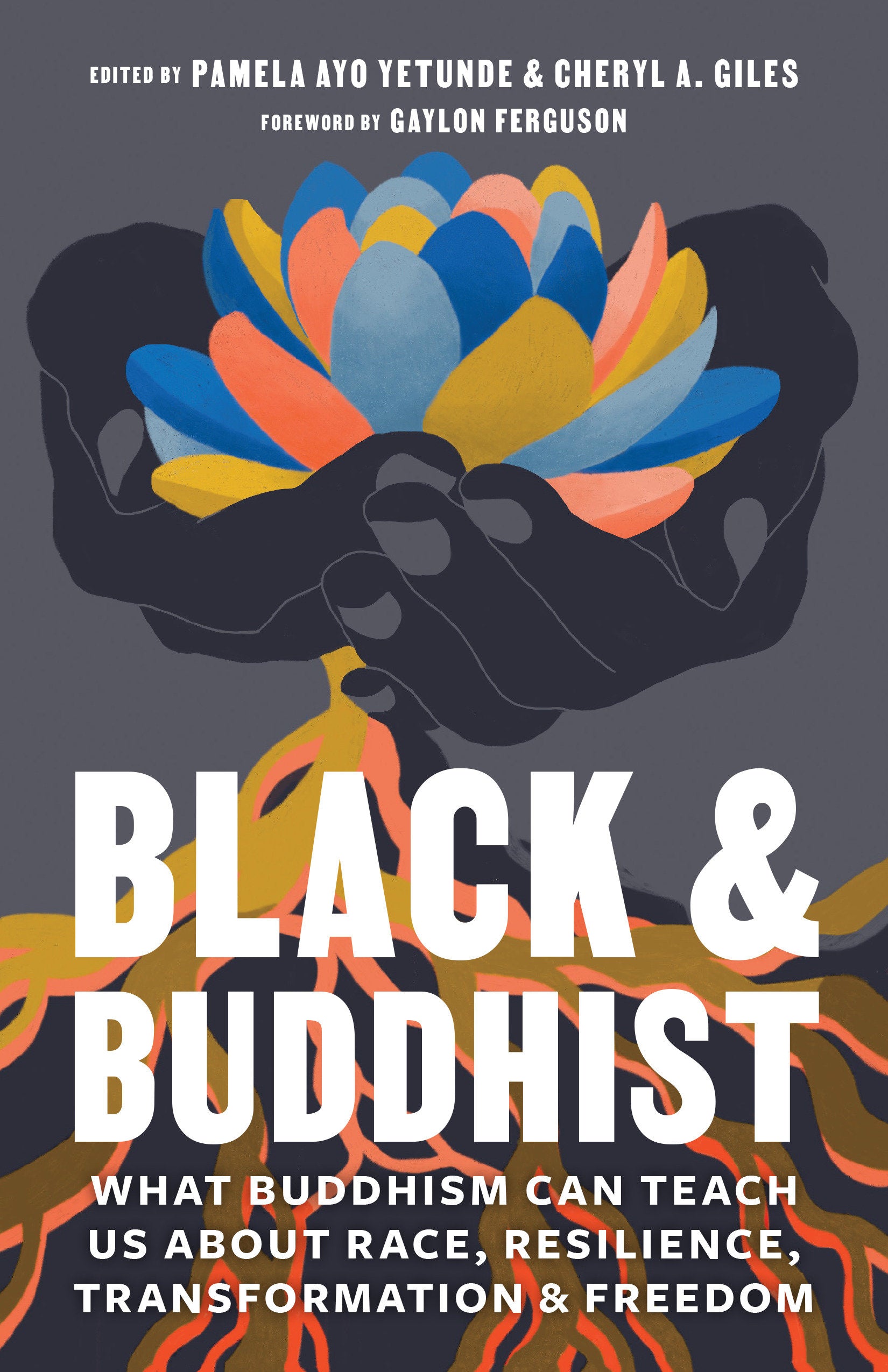 Black and Buddhist - What Buddhism Can Teach Us about Race, Resilience, Transformation, and Freedom