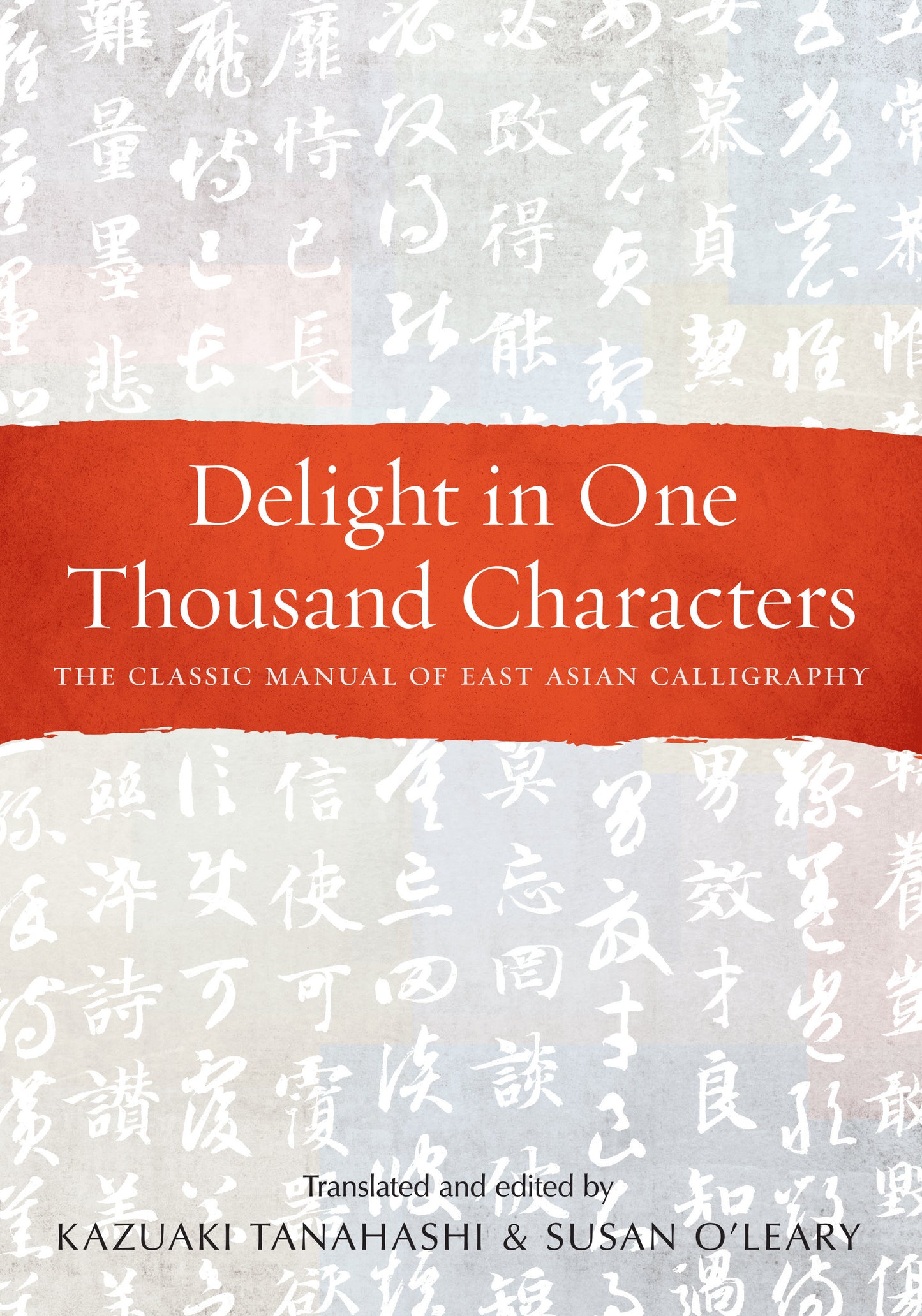 Delight in One Thousand Characters - The Classic Manual of East Asian Calligraphy