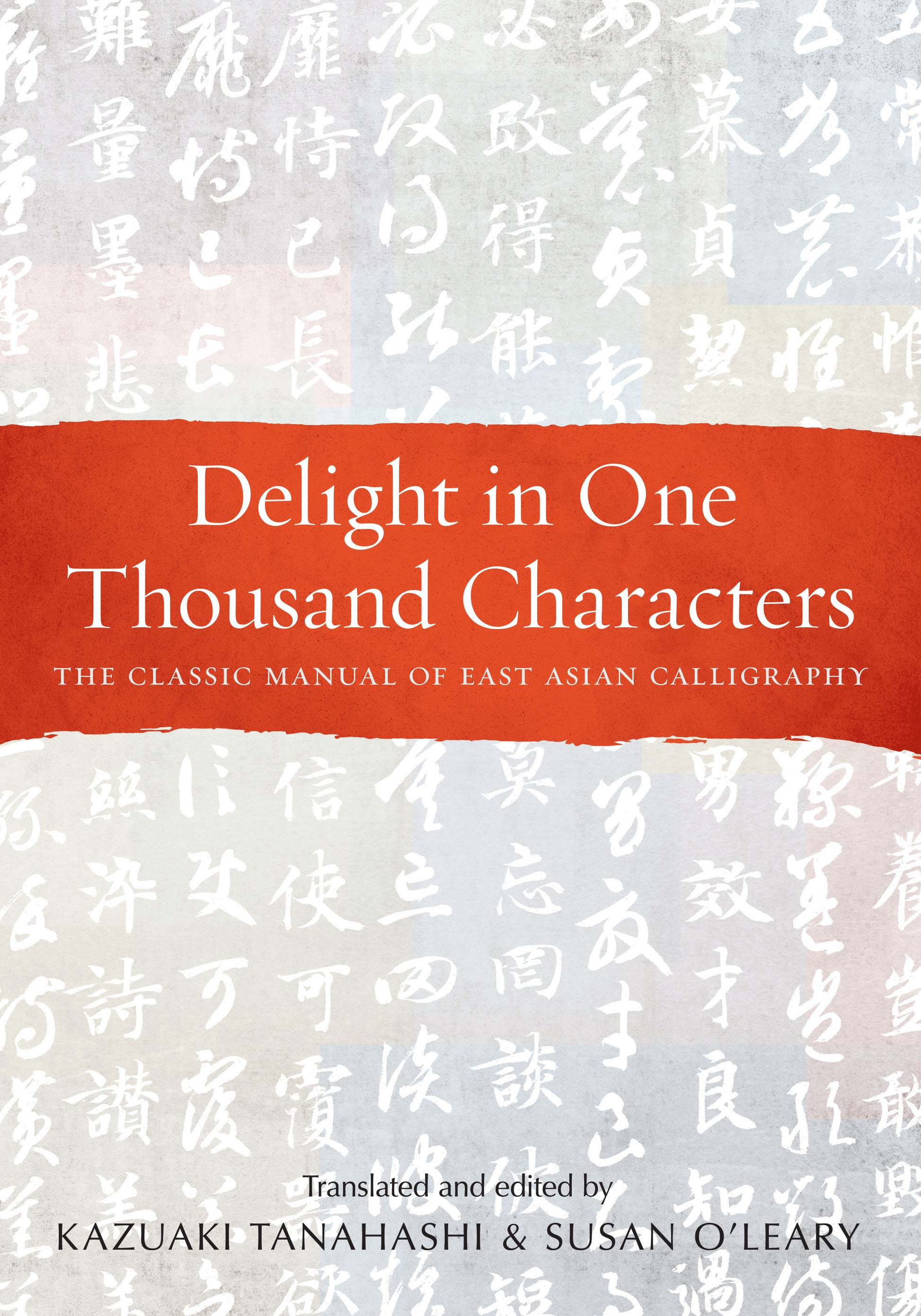 Delight in One Thousand Characters - The Classic Manual of East Asian Calligraphy