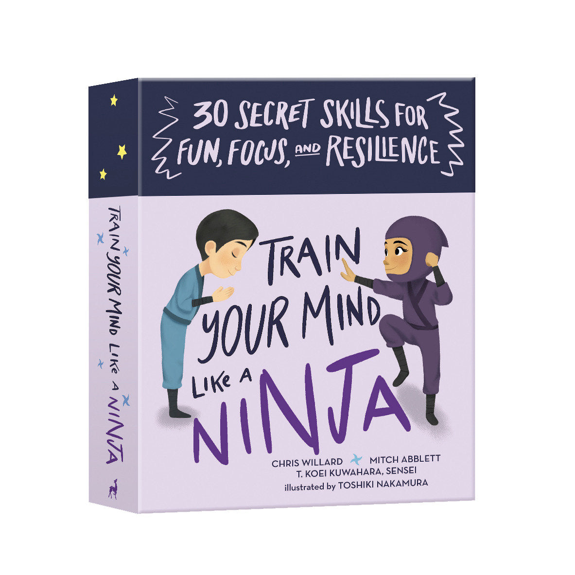 Train Your Mind Like a Ninja - 30 Secret Skills for Fun, Focus, and Resilience