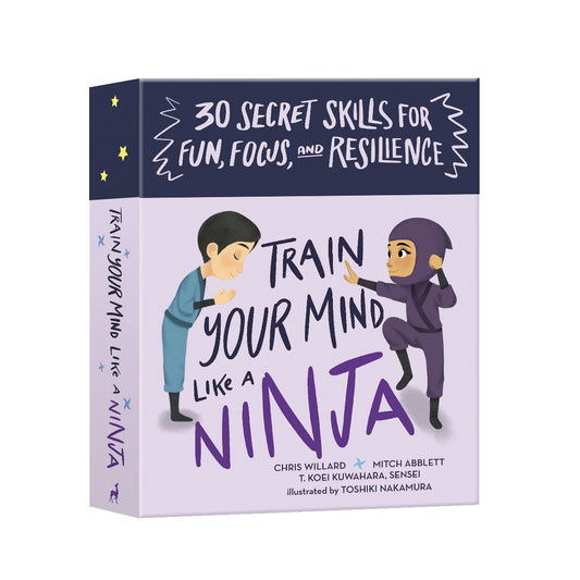 Train Your Mind Like a Ninja - 30 Secret Skills for Fun, Focus, and Resilience
