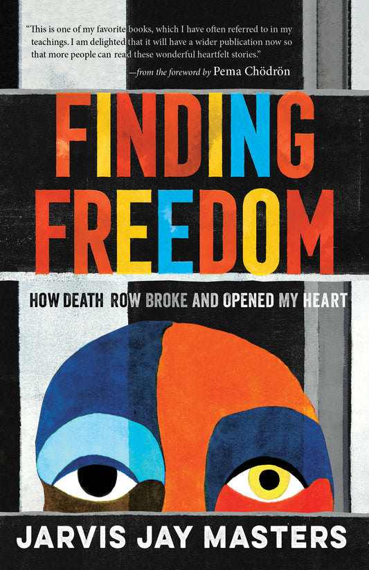 Finding Freedom - How Death Row Broke and Opened My Heart