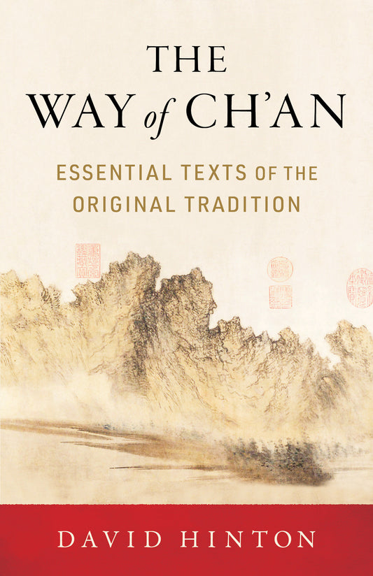 The Way of Ch'an - Essential Texts of the Original Tradition
