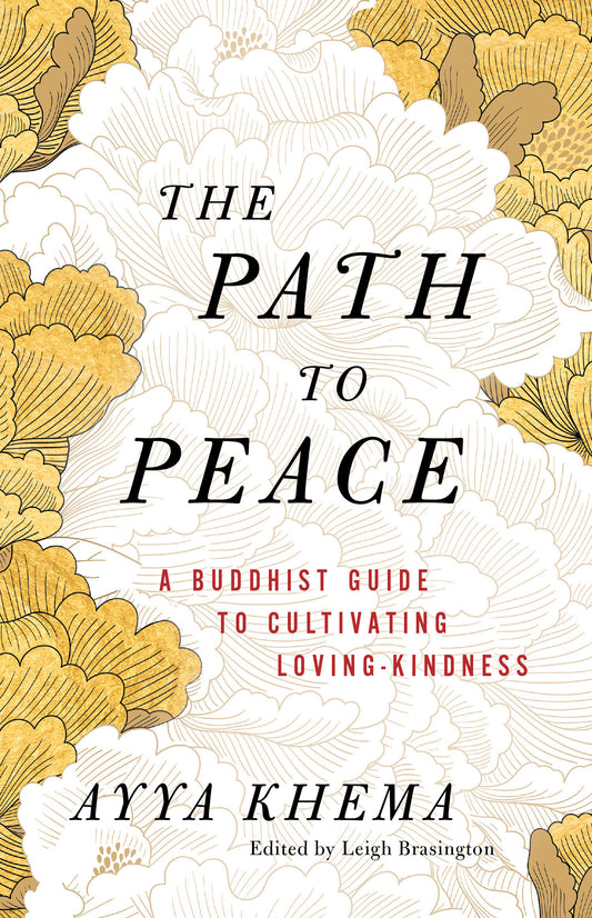 The Path to Peace - A Buddhist Guide to Cultivating Loving-Kindness