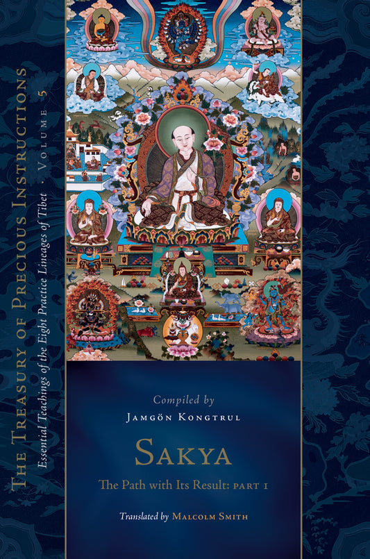 Sakya: The Path with Its Result, Part One - Essential Teachings of the Eight Practice Lineages of Tibet, Volume 5 (The Treasury of Precious Instructions) (The Treasury of Precious Instructions)