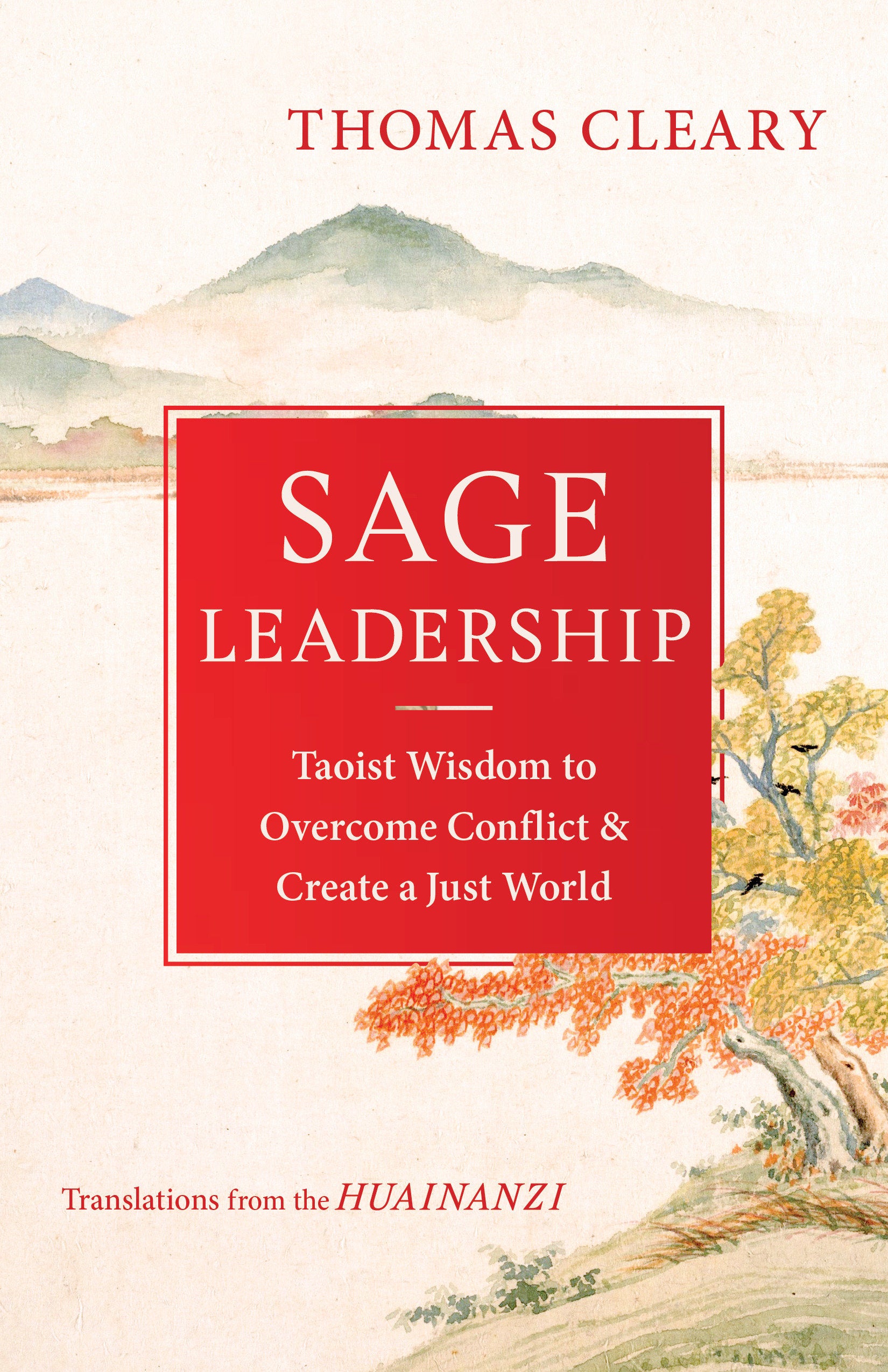 Sage Leadership - Taoist Wisdom to Overcome Conflict and Create a Just World