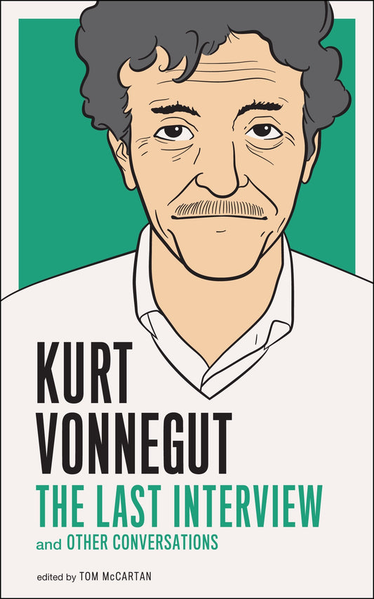 Kurt Vonnegut: The Last Interview - And Other Conversations (The Last Interview Series)