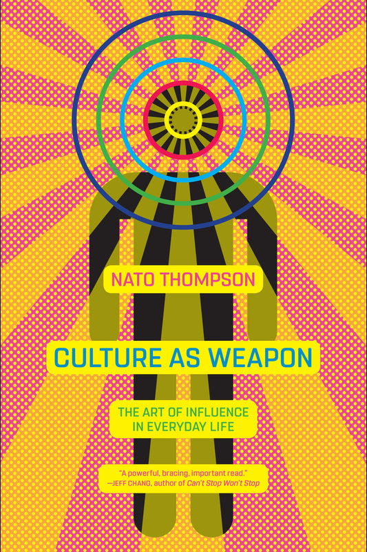 Culture as Weapon - The Art of Influence in Everyday Life