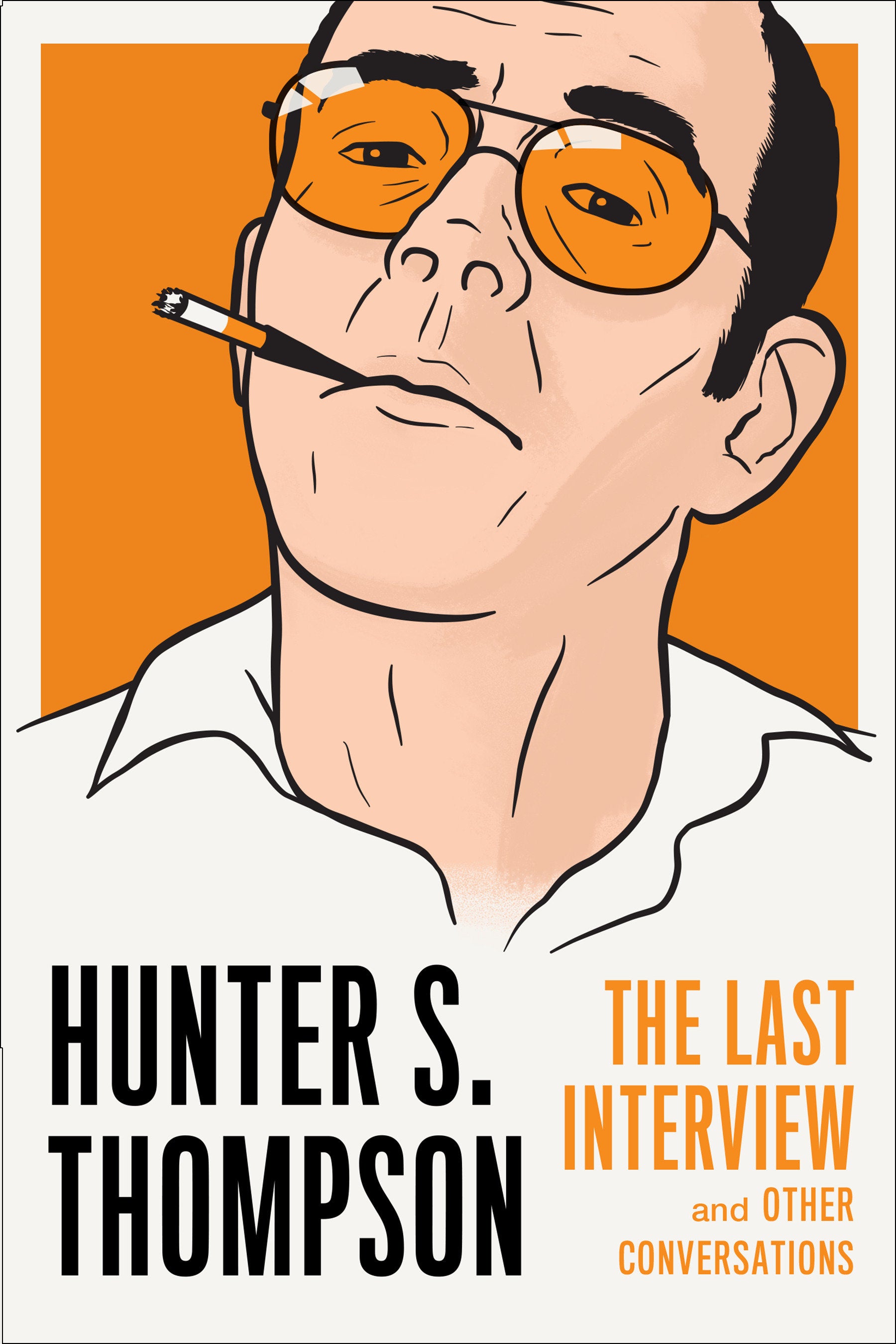 Hunter S. Thompson: The Last Interview - and Other Conversations (The Last Interview Series)