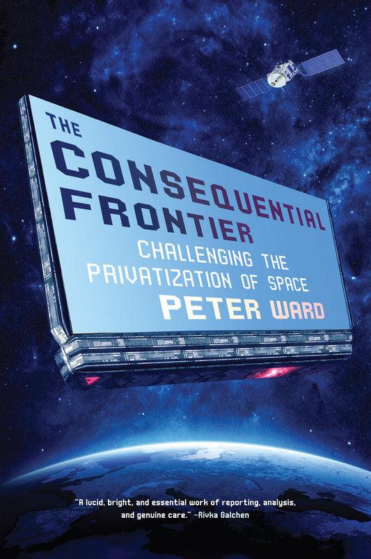 The Consequential Frontier - Challenging the Privatization of Space