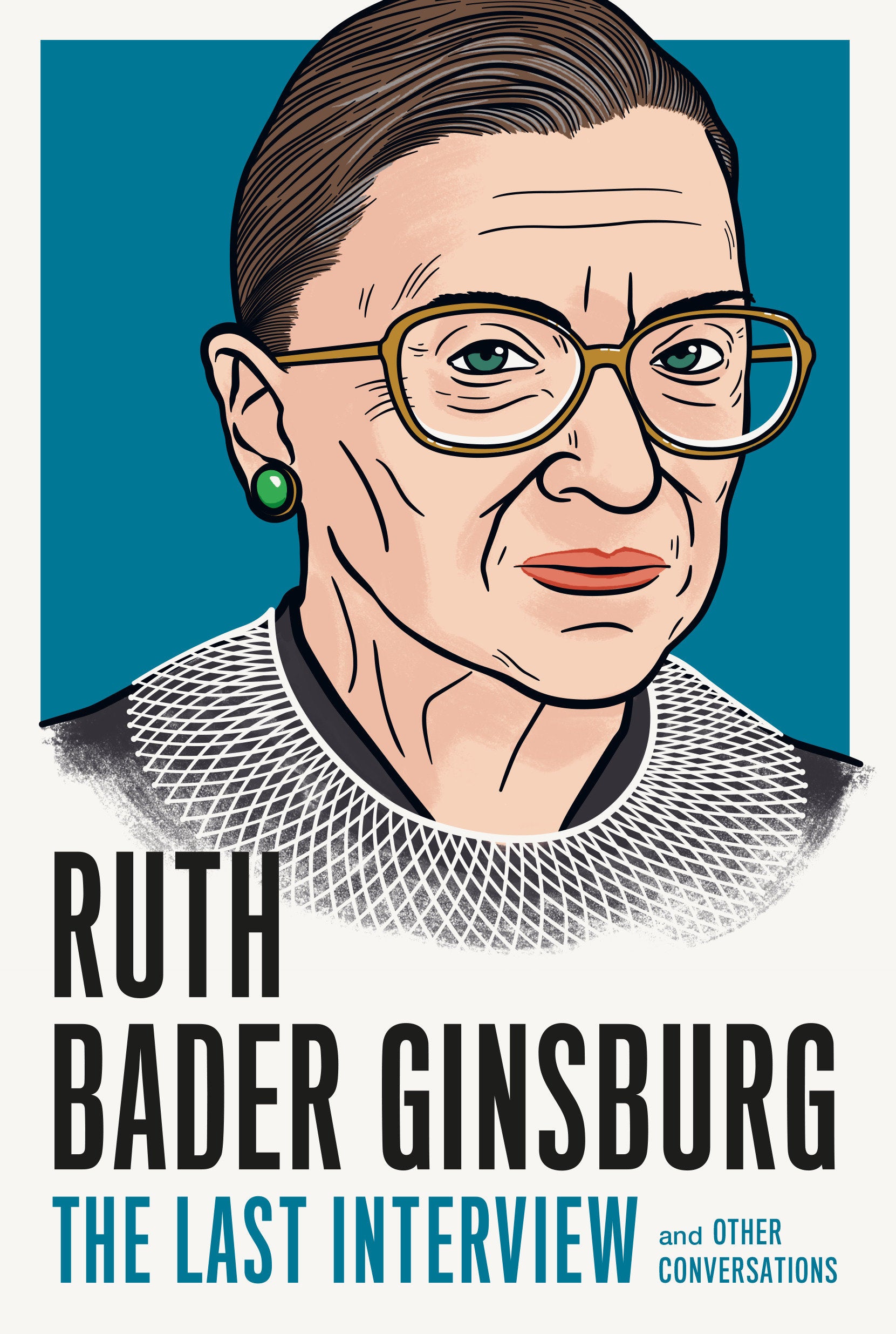 Ruth Bader Ginsburg: The Last Interview - and Other Conversations (The Last Interview Series)