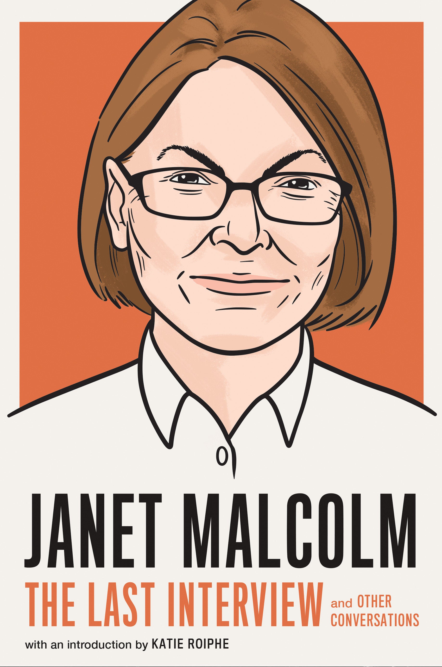 Janet Malcolm: The Last Interview - and Other Conversations (The Last Interview Series)
