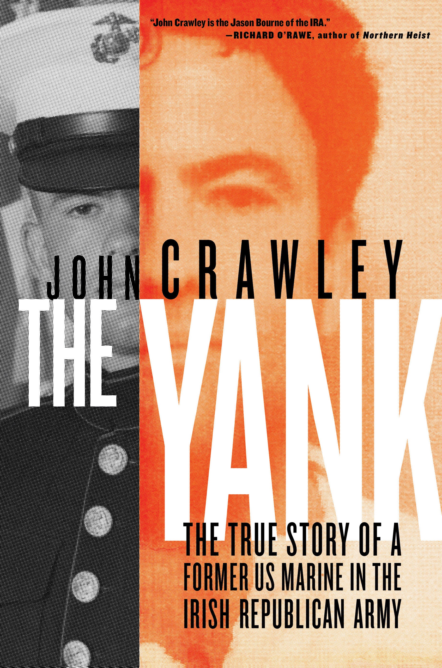 The Yank - The True Story of a Former US Marine in the Irish Republican Army
