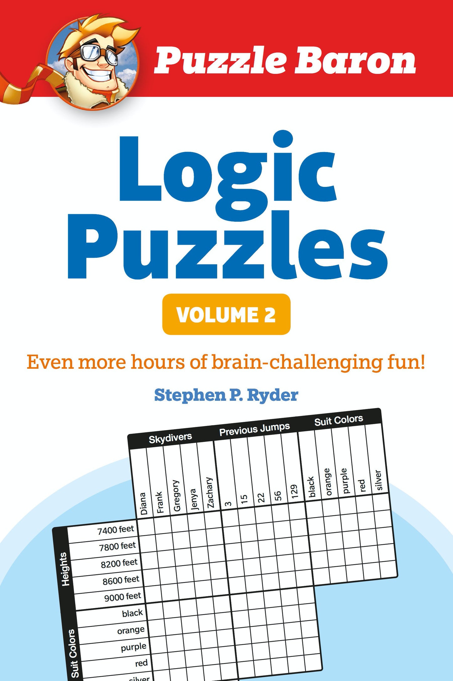 Puzzle Baron's Logic Puzzles, Volume 2 - More Hours of Brain-Challenging Fun! (PUZZLE BARON)